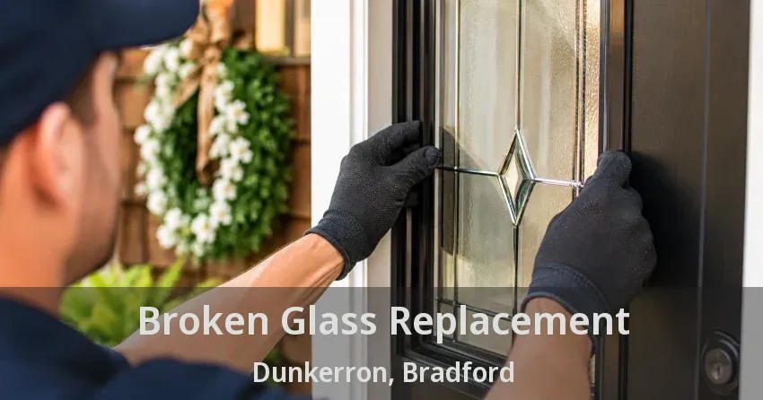 Broken Glass Replacement Dunkerron, Bradford - ON