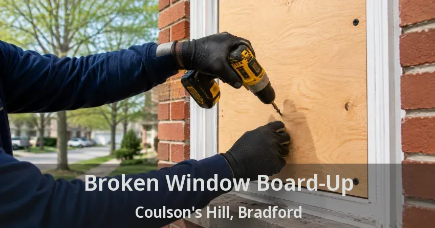 Broken Window Board-Up Coulson's Hill, Bradford - ON