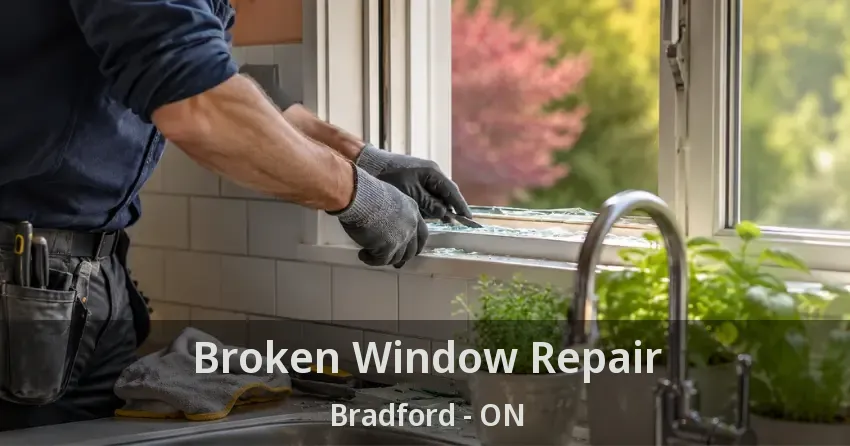 Broken Window Repair Bradford - ON
