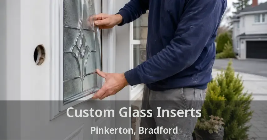 Custom Glass Inserts Pinkerton, Bradford - ON