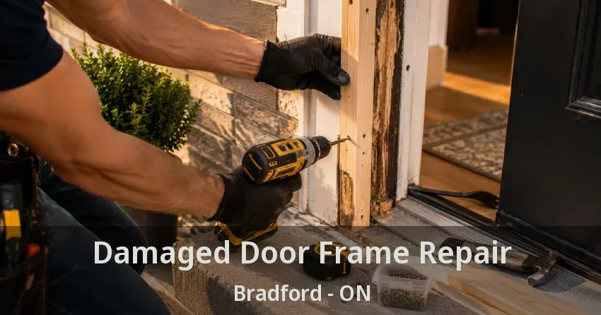 Damaged Door Frame Repair Bradford - ON