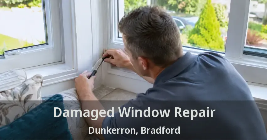 Damaged Window Repair Dunkerron, Bradford - ON