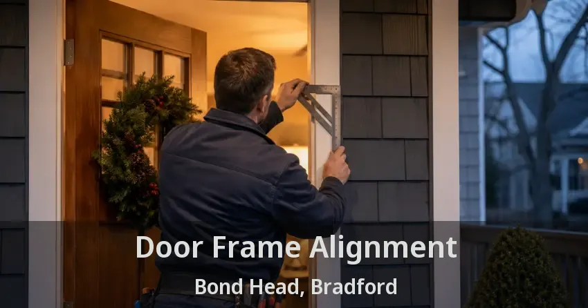 Door Frame Alignment Bond Head, Bradford - ON