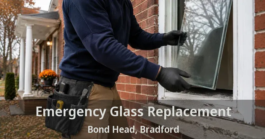 Emergency Glass Replacement Bond Head, Bradford - ON