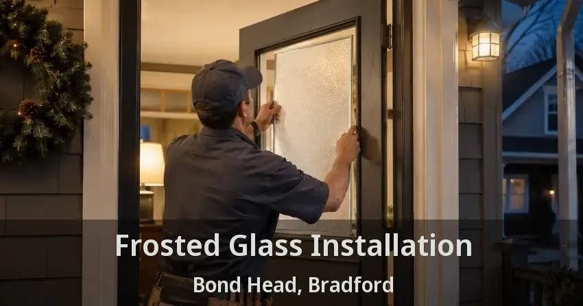 Frosted Glass Installation Bond Head, Bradford - ON