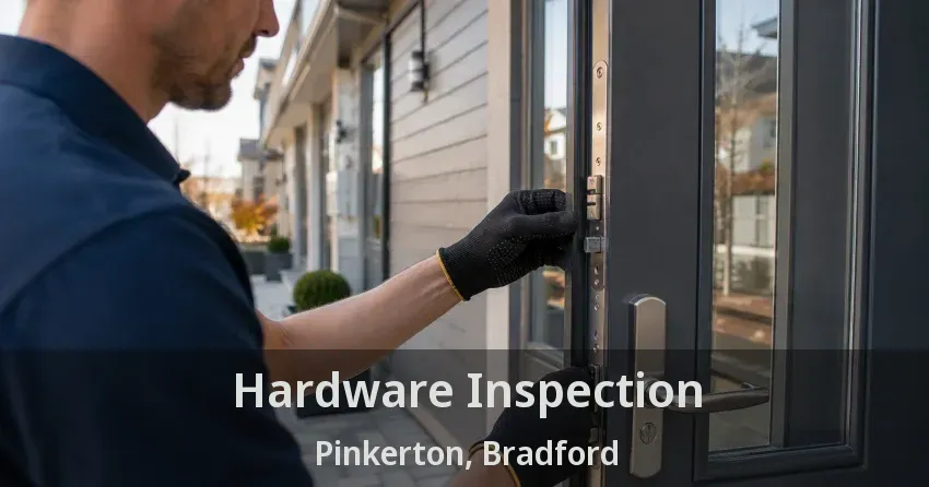Hardware Inspection Pinkerton, Bradford - ON
