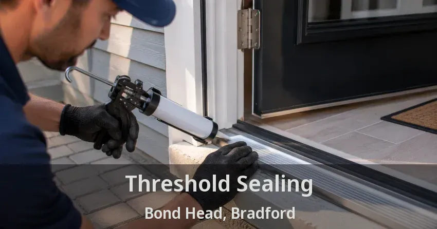 Threshold Sealing Bond Head, Bradford - ON