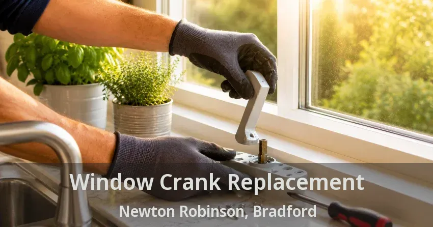 Window Crank Replacement Newton Robinson, Bradford - ON