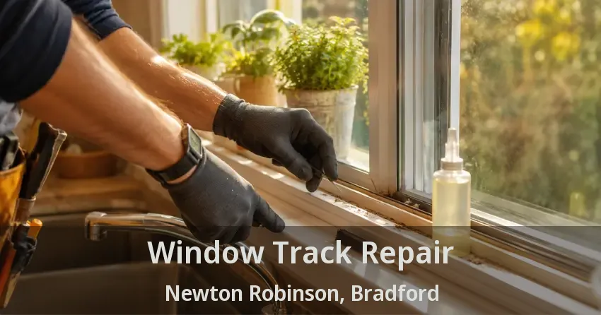 Window Track Repair Newton Robinson, Bradford - ON