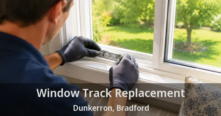 Window Track Replacement Dunkerron, Bradford - ON